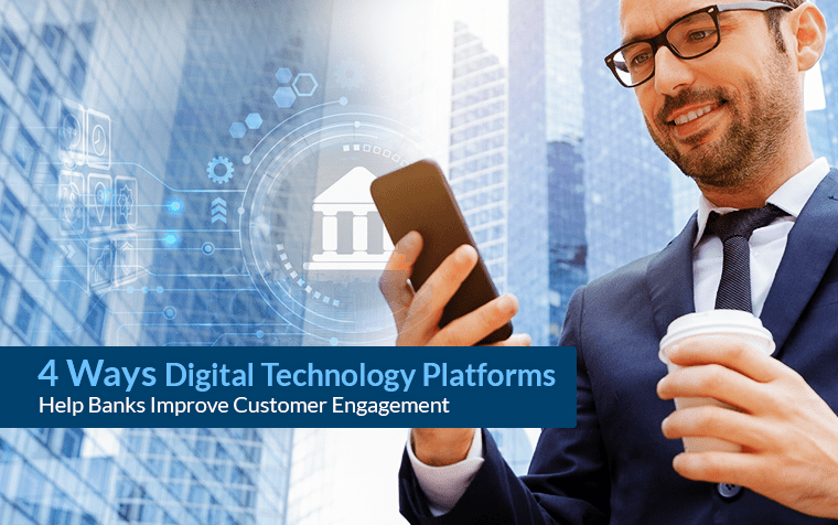 4-ways-digital-technology-platforms-help-banks-improve-customer-engagement-Image-min
